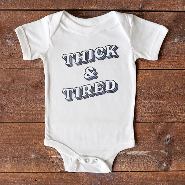 Thick & Tired Baby Onesie